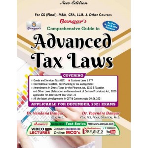 Bangar's Advanced Tax Laws for CS Professional (Final) December 2021 Exam [Old & New Syllabus] by Dr. Vandana & Yogendra Bangar | Aadhya Prakashan 